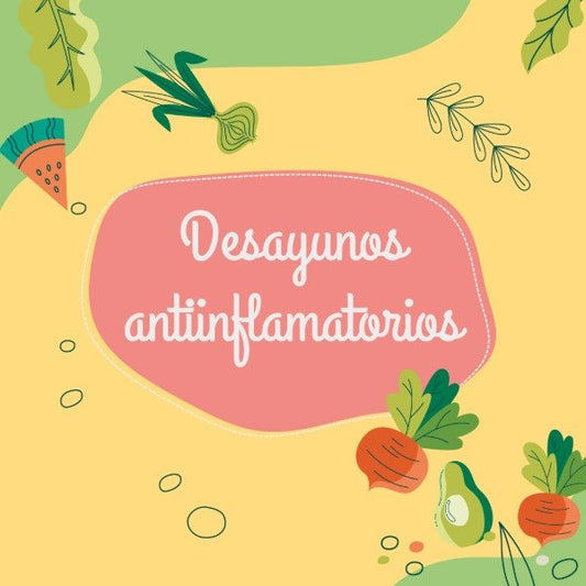 Desayunos, meriendas y snacks antiinflamatorios(4 recetarios)